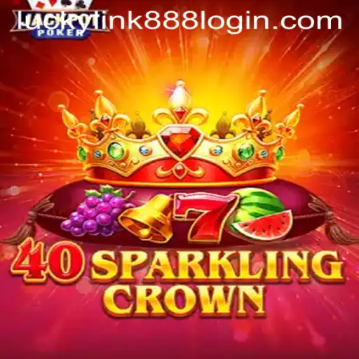 Exploring the Exciting World of 40SparklingCrown with LuckyLink888