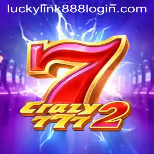 Crazy7772: The Ultimate Gaming Adventure with the Luckylink888